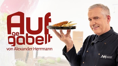 Key Visual mit Logo "Aufgegabelt mit Alexander Herrmann" | Bild: BR/Ralf Wilschewski; Montage: BR